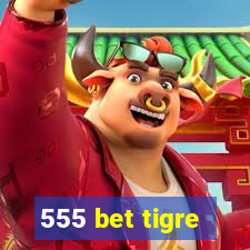 555 bet tigre