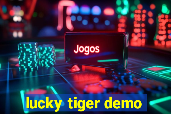 lucky tiger demo