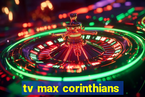 tv max corinthians