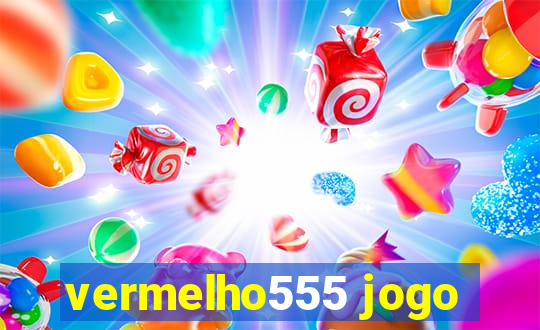 vermelho555 jogo