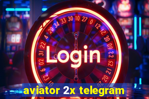 aviator 2x telegram