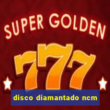 disco diamantado ncm