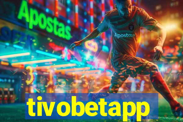 tivobetapp