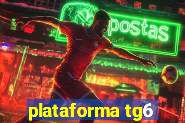 plataforma tg6