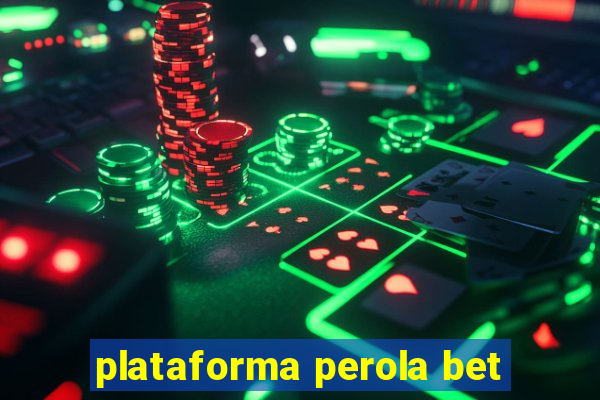 plataforma perola bet