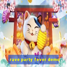 rave party fever demo