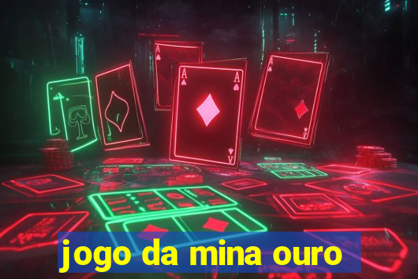 jogo da mina ouro