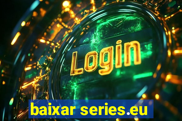 baixar series.eu