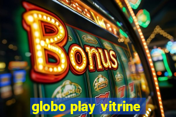 globo play vitrine