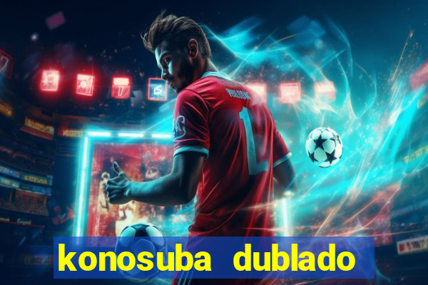 konosuba dublado animes online games