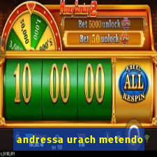 andressa urach metendo