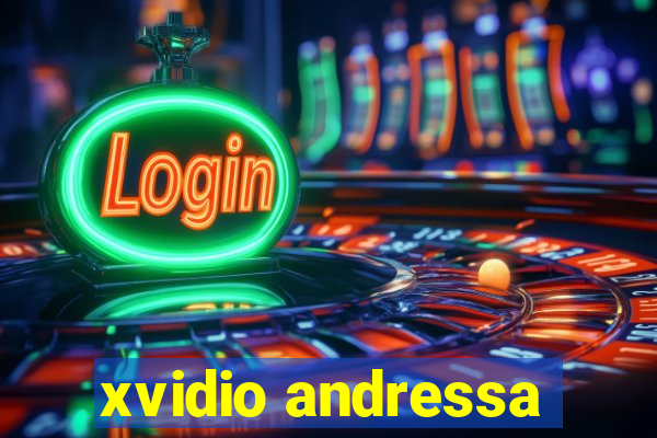 xvidio andressa