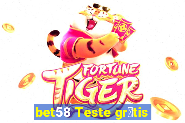 bet58 Teste gr谩tis