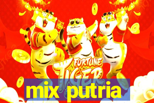 mix putria