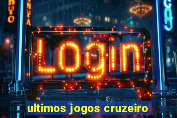 ultimos jogos cruzeiro