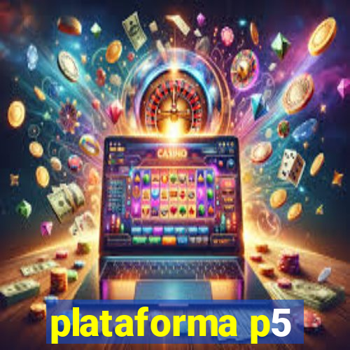 plataforma p5