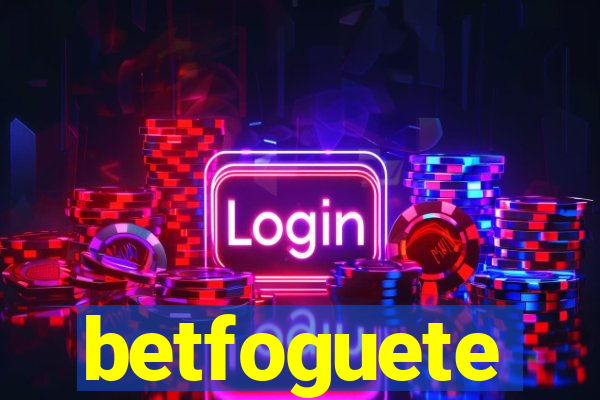 betfoguete