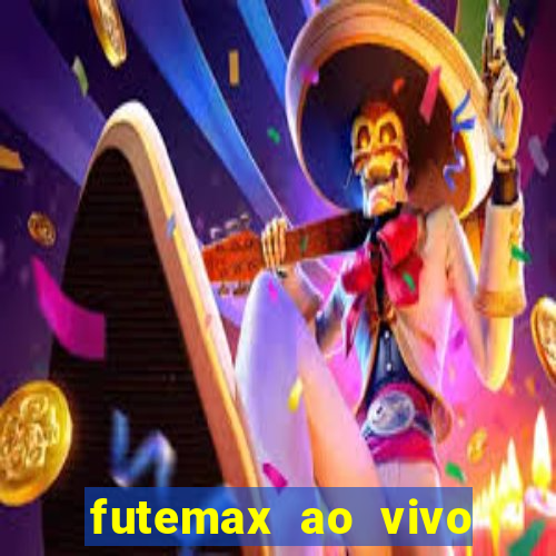 futemax ao vivo futebol ao vivo hoje