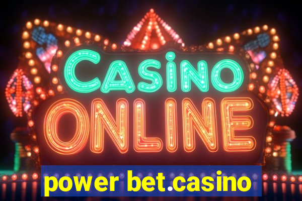 power bet.casino