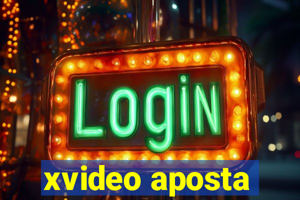 xvideo aposta