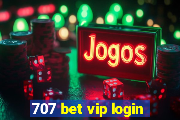 707 bet vip login