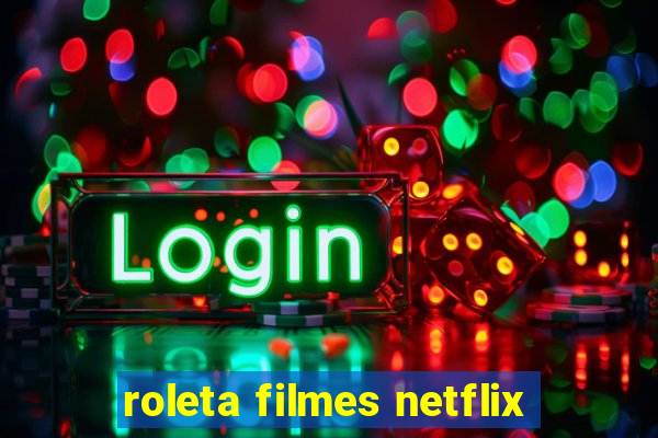 roleta filmes netflix