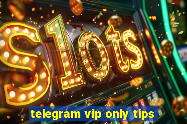 telegram vip only tips