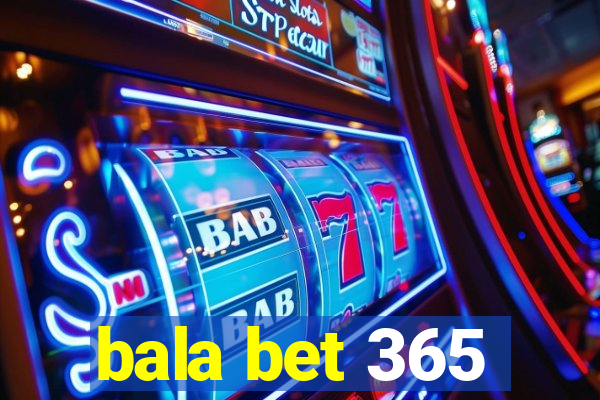 bala bet 365