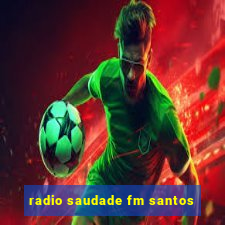 radio saudade fm santos