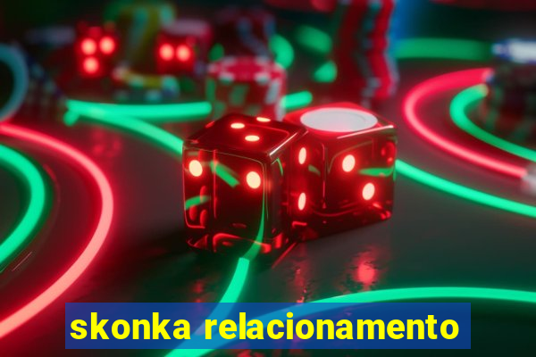 skonka relacionamento