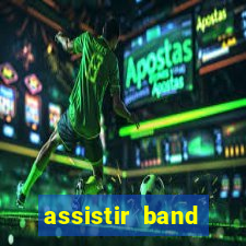 assistir band sports ao vivo