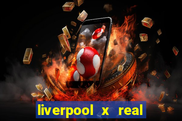 liverpool x real madrid futemax