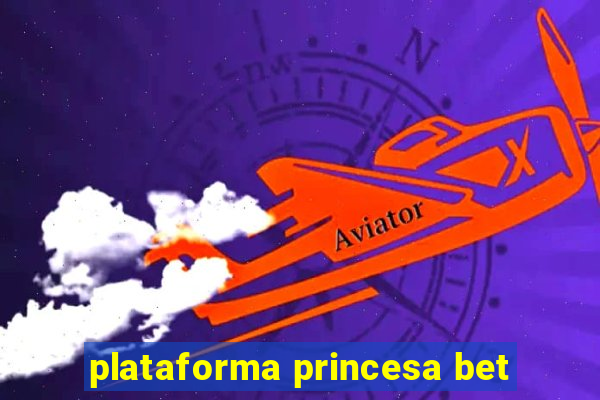 plataforma princesa bet