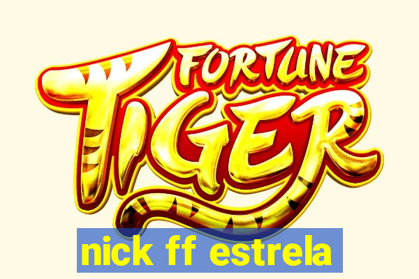 nick ff estrela