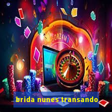 brida nunes transando