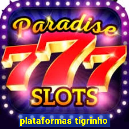 plataformas tigrinho