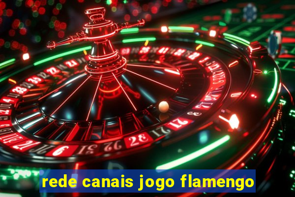 rede canais jogo flamengo