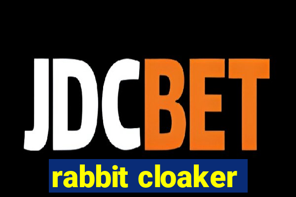 rabbit cloaker