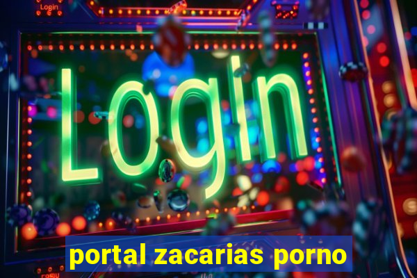 portal zacarias porno