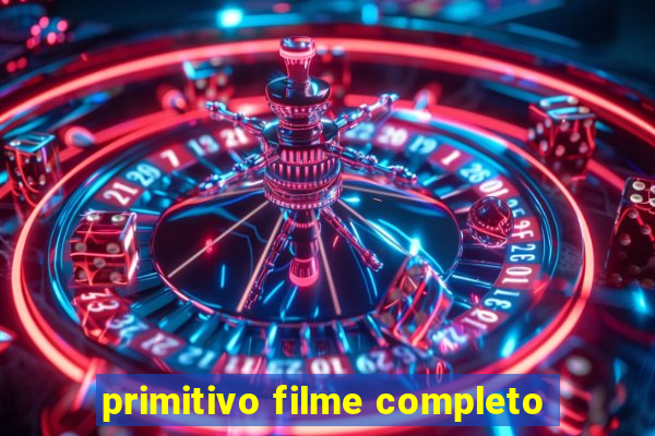 primitivo filme completo