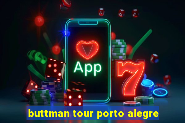 buttman tour porto alegre