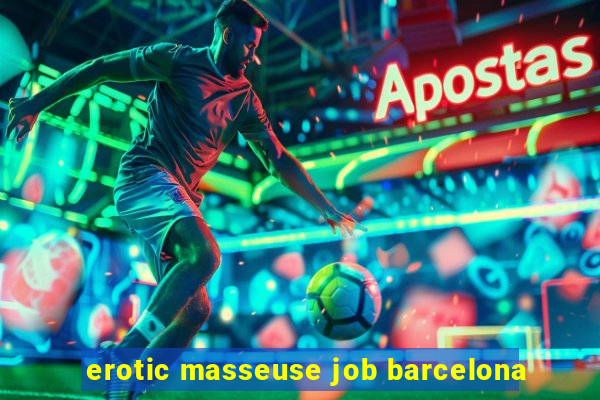 erotic masseuse job barcelona