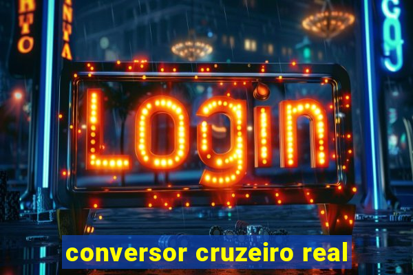 conversor cruzeiro real