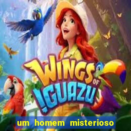 um homem misterioso filme completo dublado