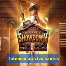 futemax ao vivo santos