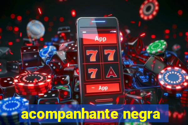 acompanhante negra