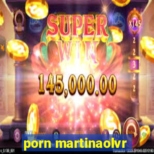 porn martinaolvr