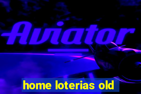 home loterias old