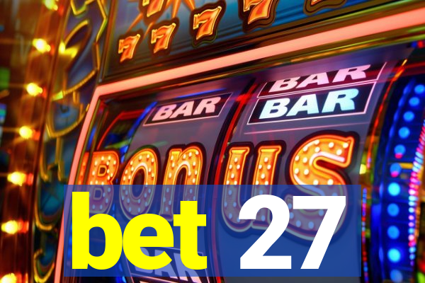 bet 27