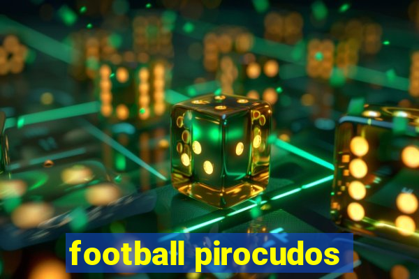 football pirocudos